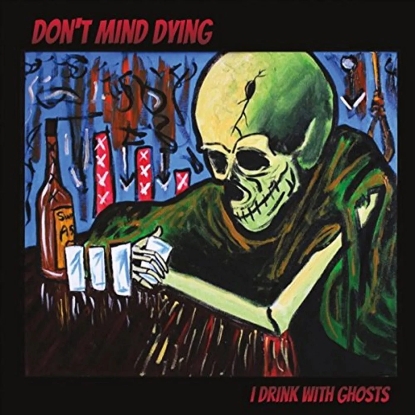 Don't Mind Dying I DRINK WITH GHOSTS CD