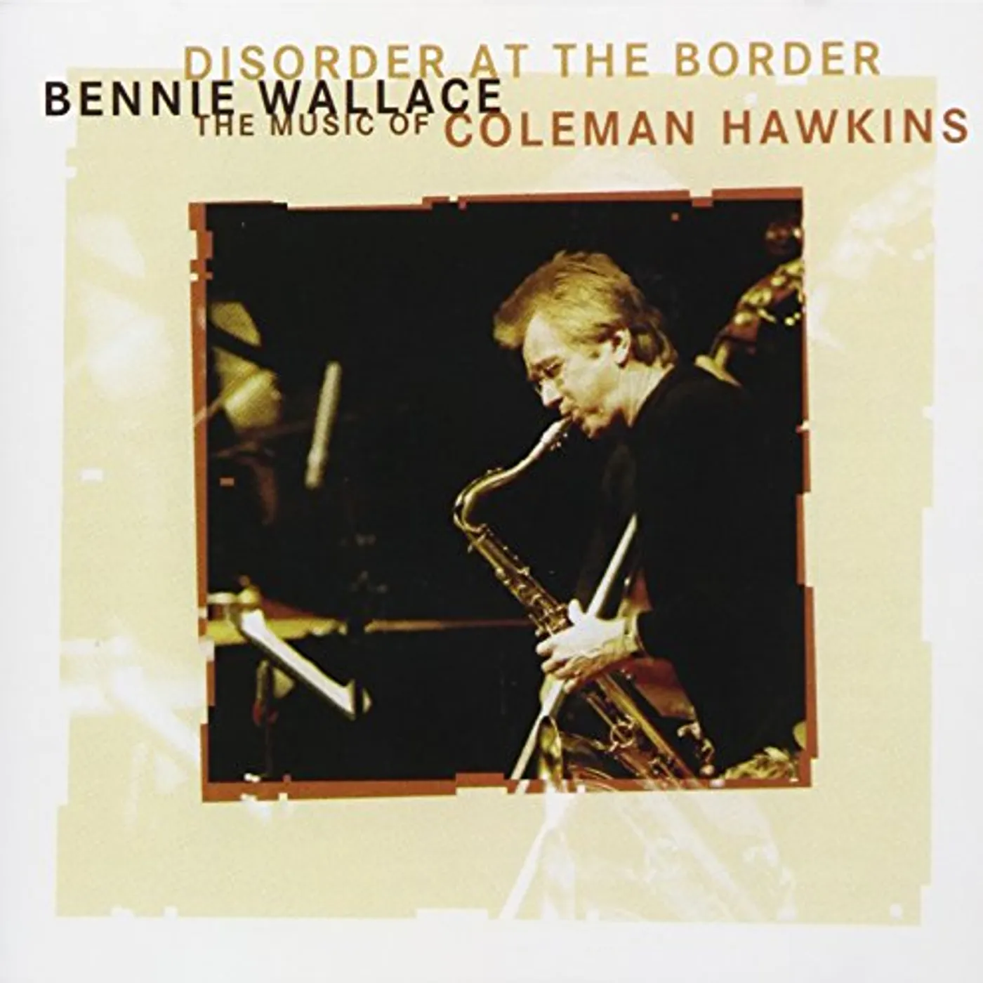 Bennie Wallace DISORDER AT THE BORDER CD