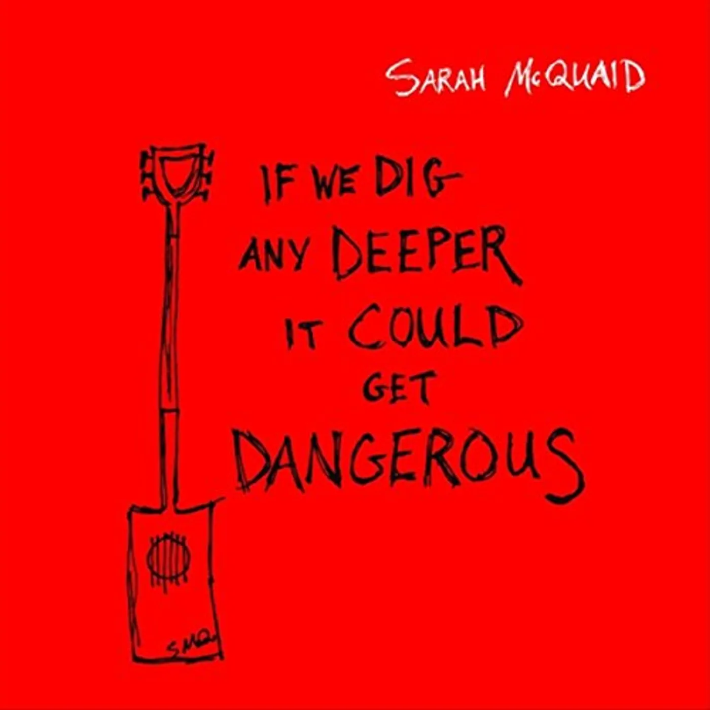 Sarah McQuaid IF WE DIG ANY DEEPER IT COULD GET DANGEROUS CD