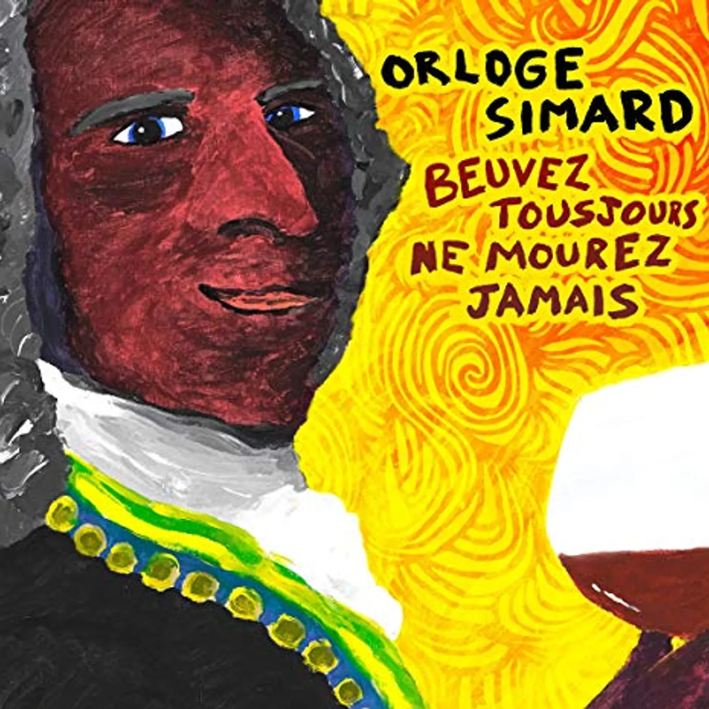 Orloge Simard BEUVEZ TOUSJOURS NE MOUREZ JAMAIS Vinyl Record