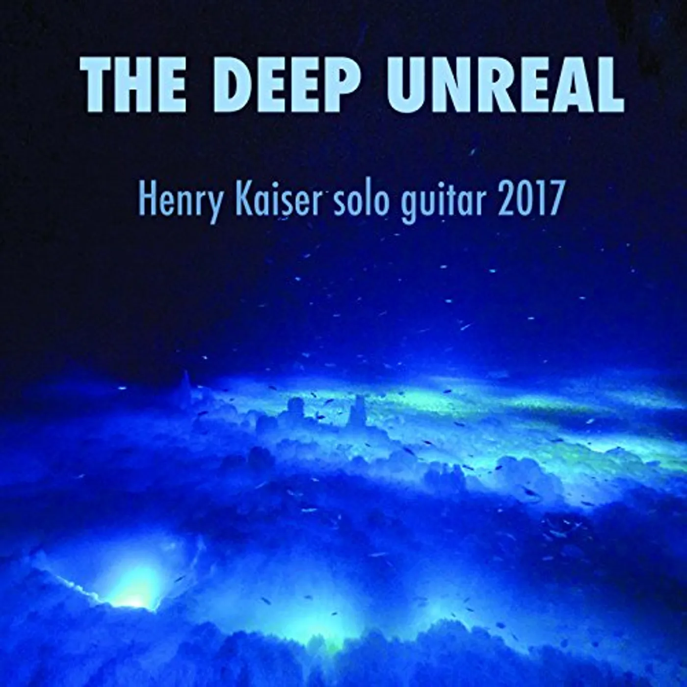 Henry Kaiser DEEP UNREAL CD