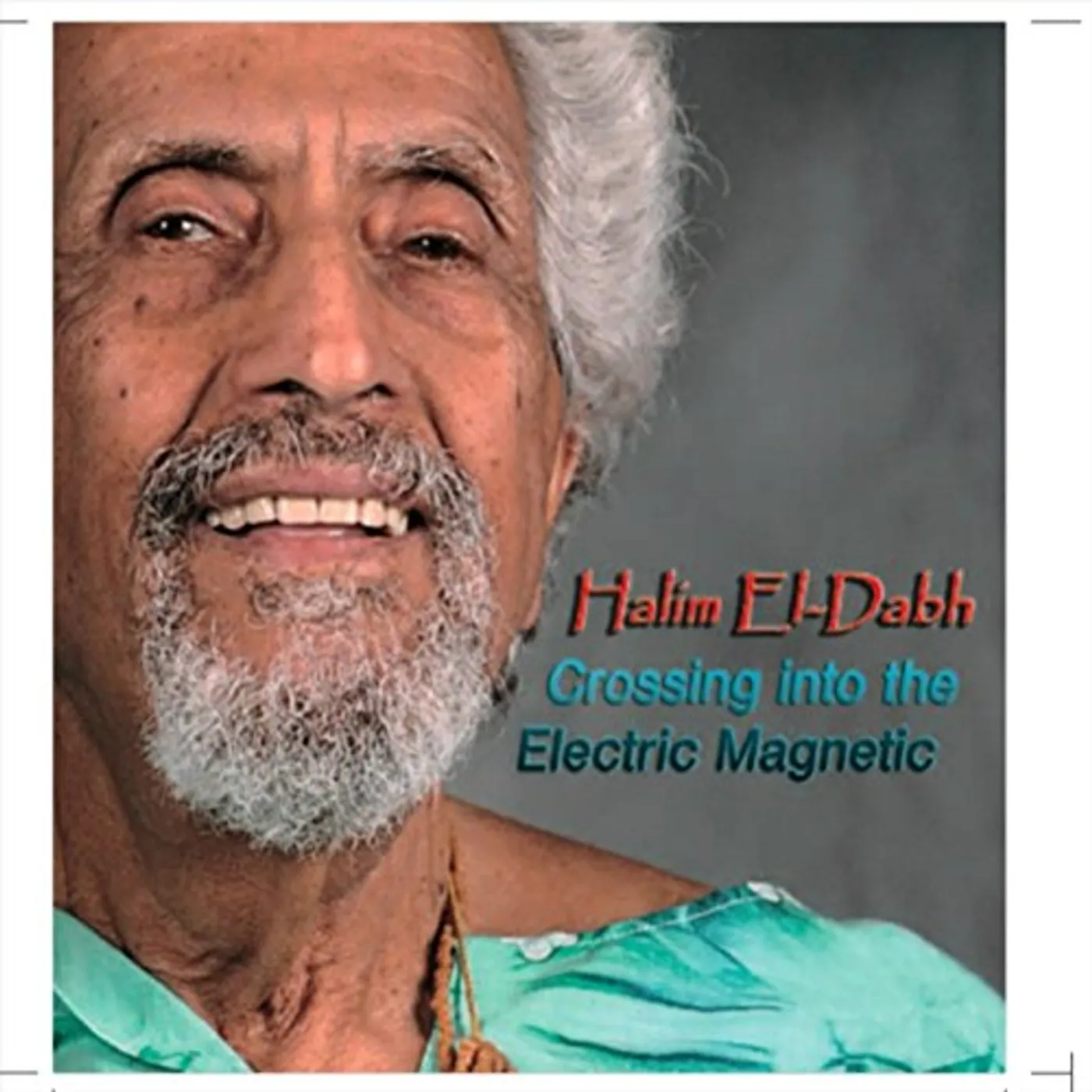 Halim El-Dabh CROSSING INTO THE ELECTRIC MAGNETIC CD