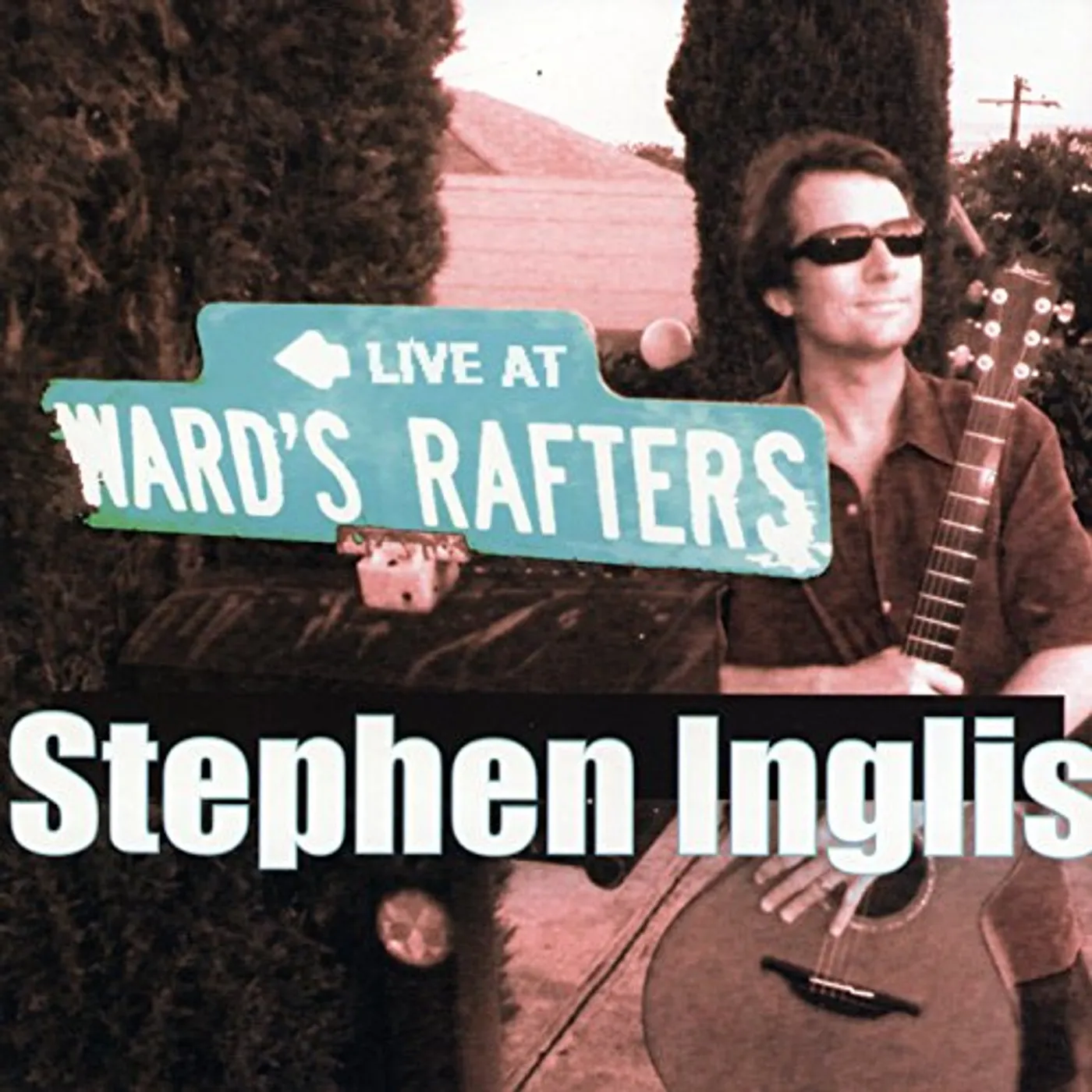 Stephen Inglis LIVE AT WARD'S RAFTERS CD