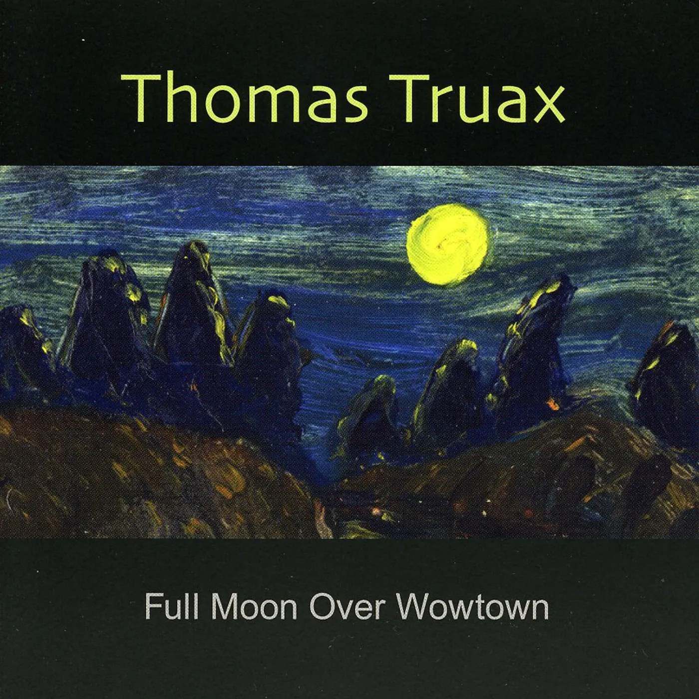 Thomas Truax FULL MOON OVER WOWTOWN CD