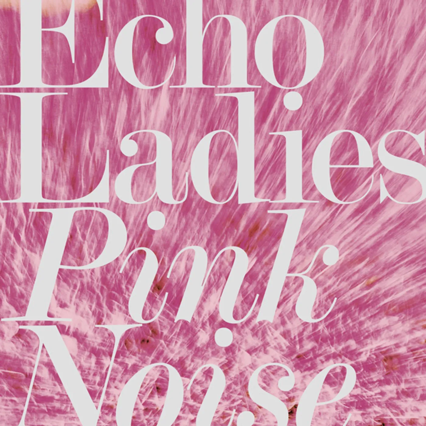 Echo Ladies Pink Noise Vinyl Record