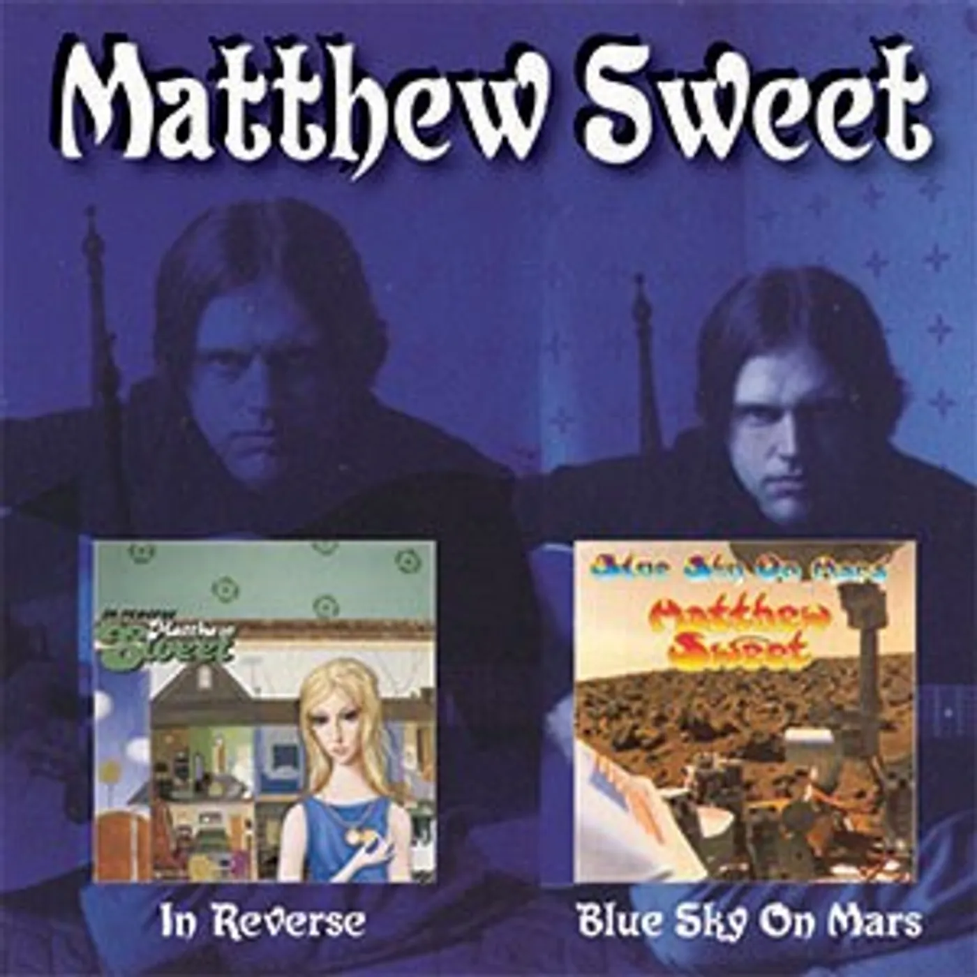 Matthew Sweet IN REVERSE / BLUE SKY ON MARS CD