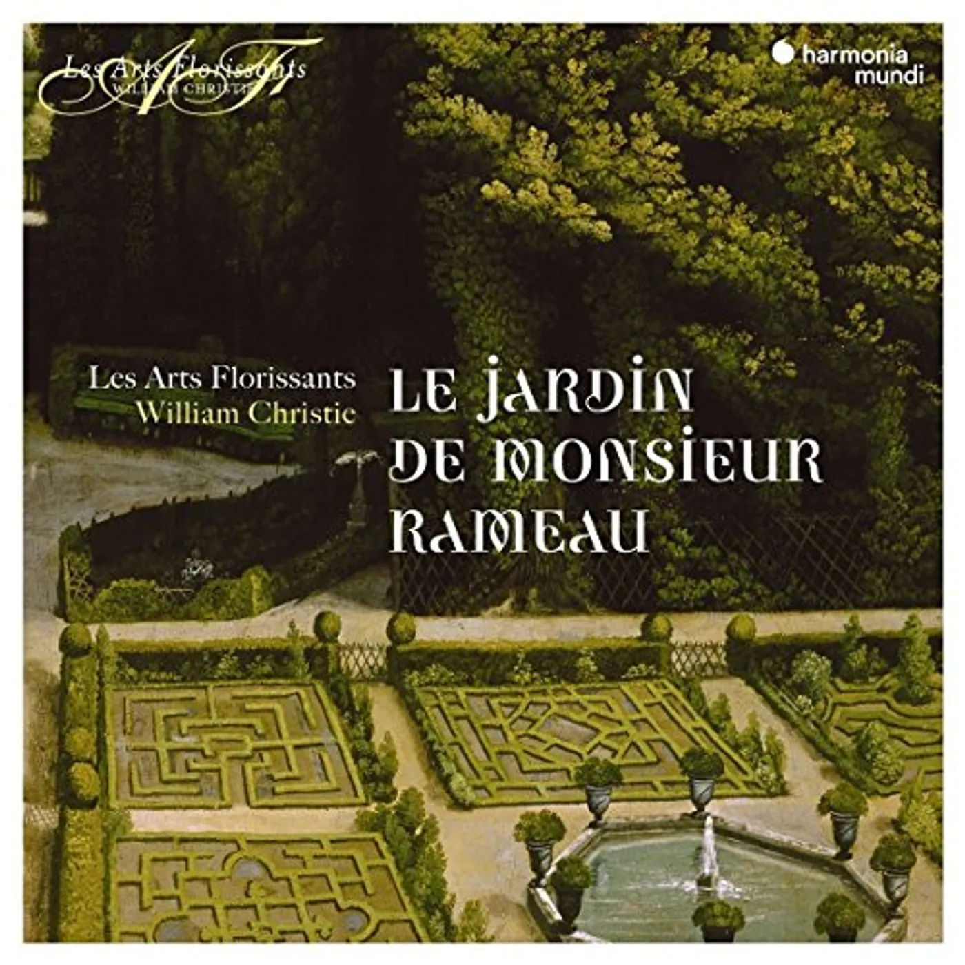 Arts Florissants LE JARDIN DE MONSIEUR RAMEAU CD