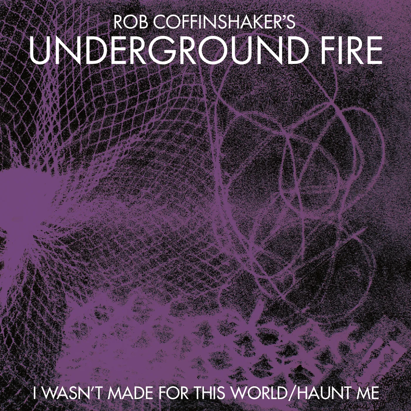 Rob Coffinshakers Underground Fire I WASNT MADE FOR THIS WORLD Vinyl Record