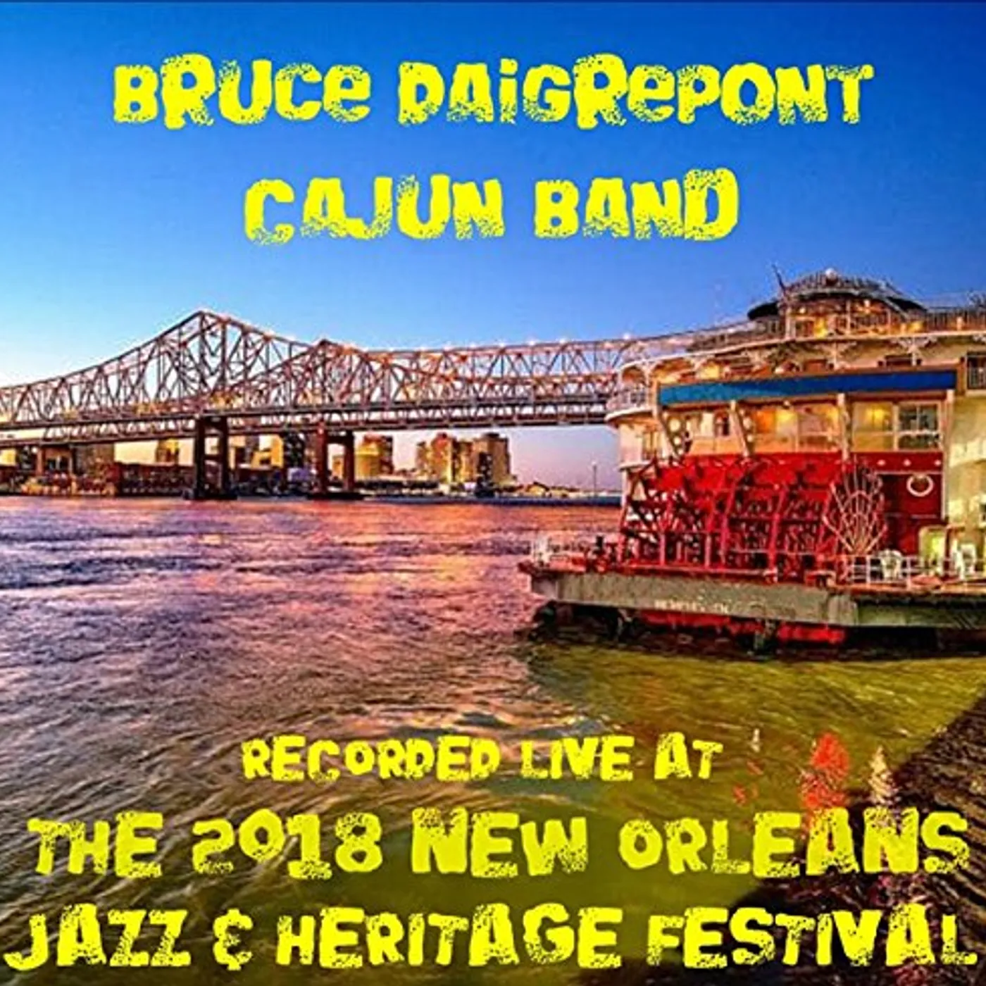 Bruce Daigrepont LIVE AT JAZZFEST 2018 CD