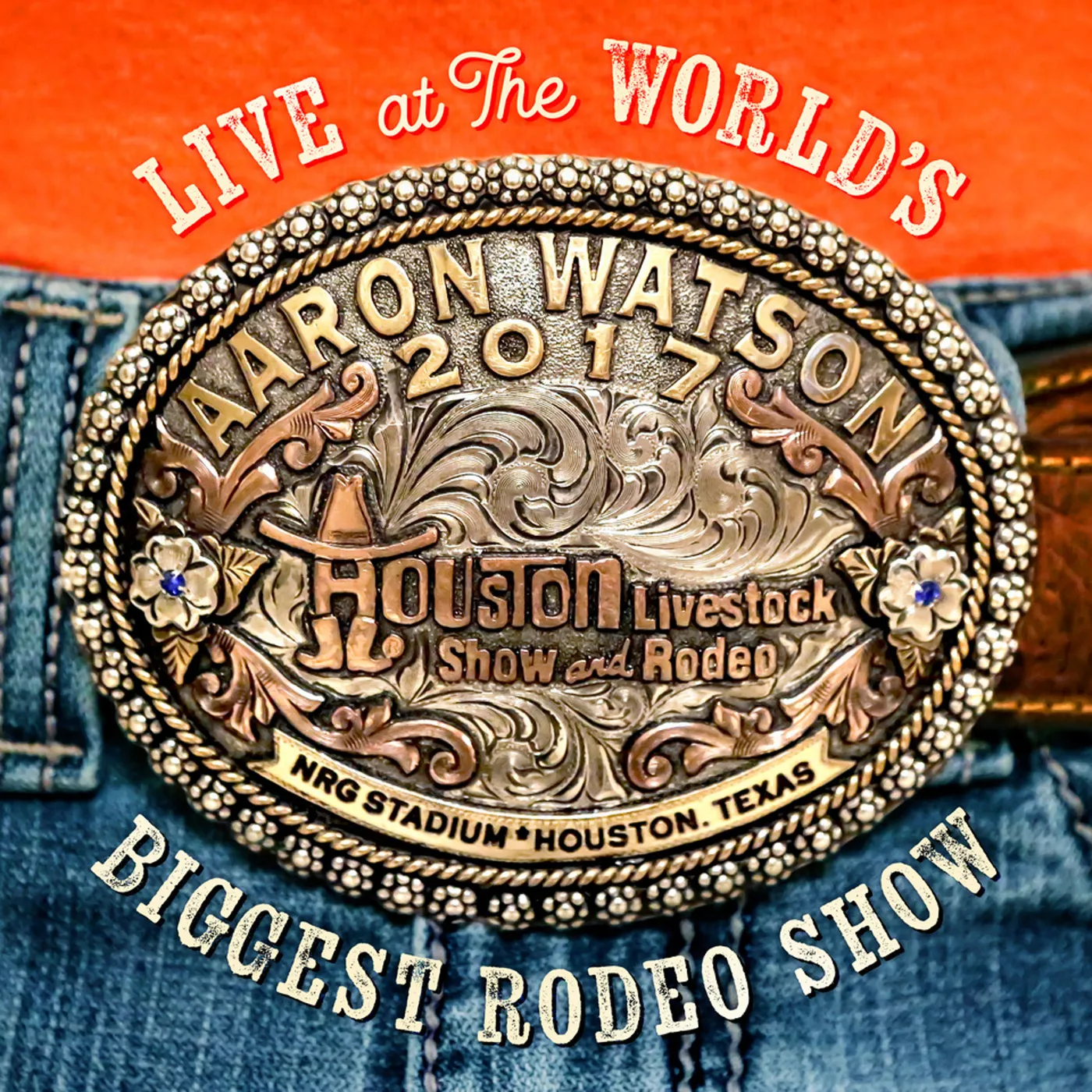 Aaron Watson LIVE AT THE WORLD'S BIGGEST RODEO SHOW CD