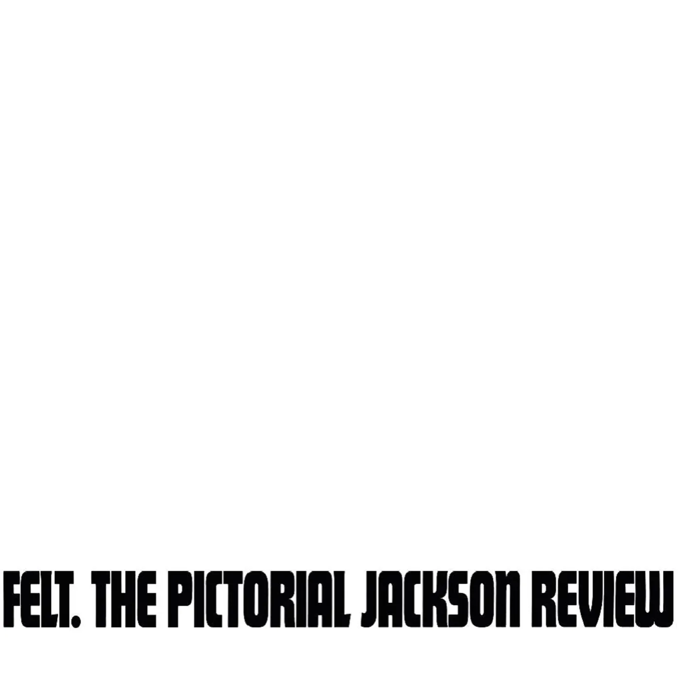 Felt PICTORIAL JACKSON REVIEW Vinyl Record