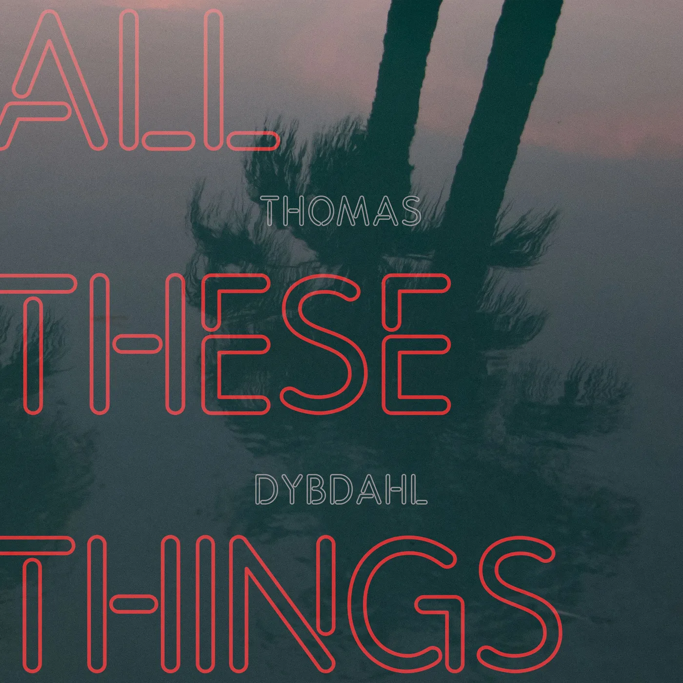 Thomas Dybdahl All These Things Vinyl Record