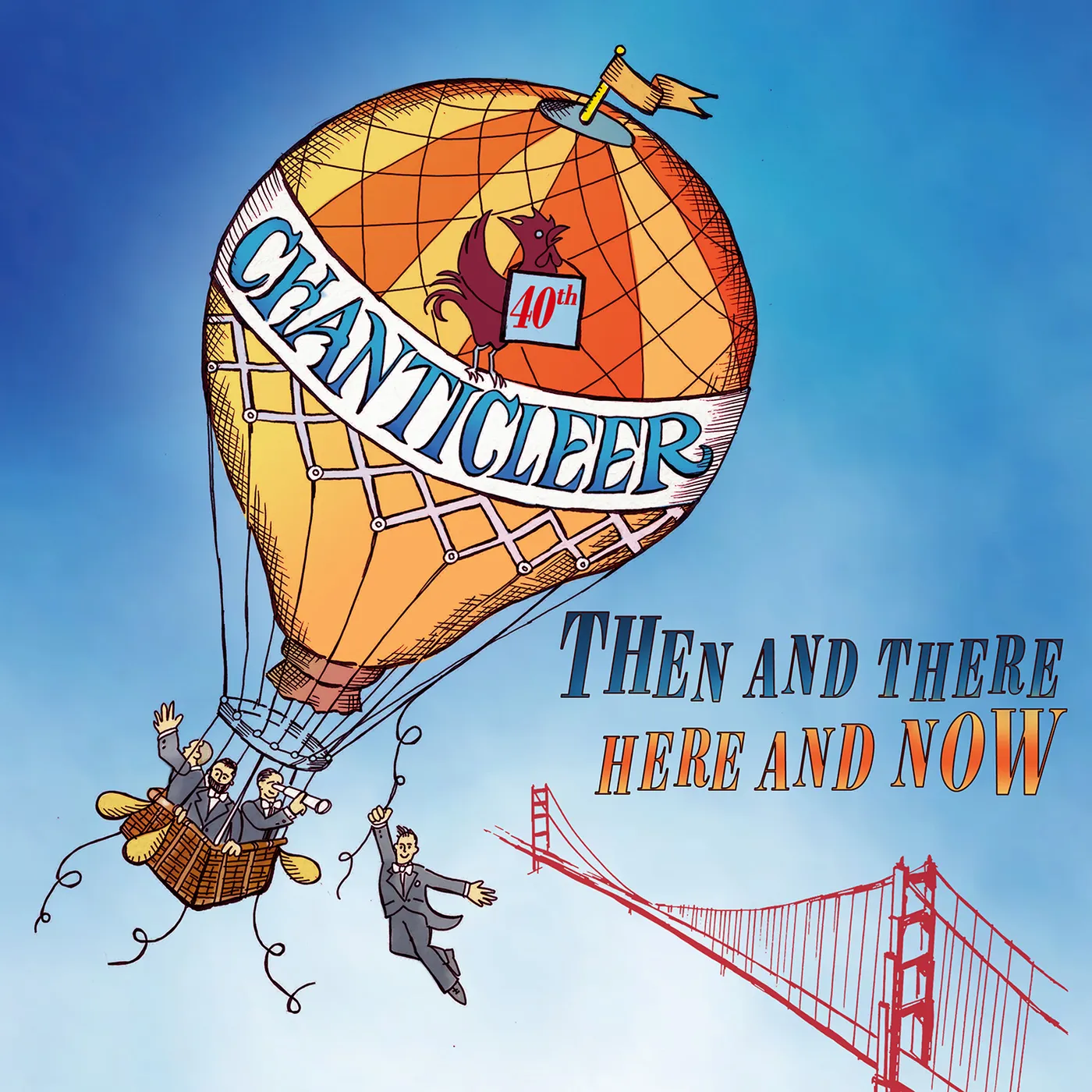 Chanticleer THEN AND THERE HERE AND NOW CD