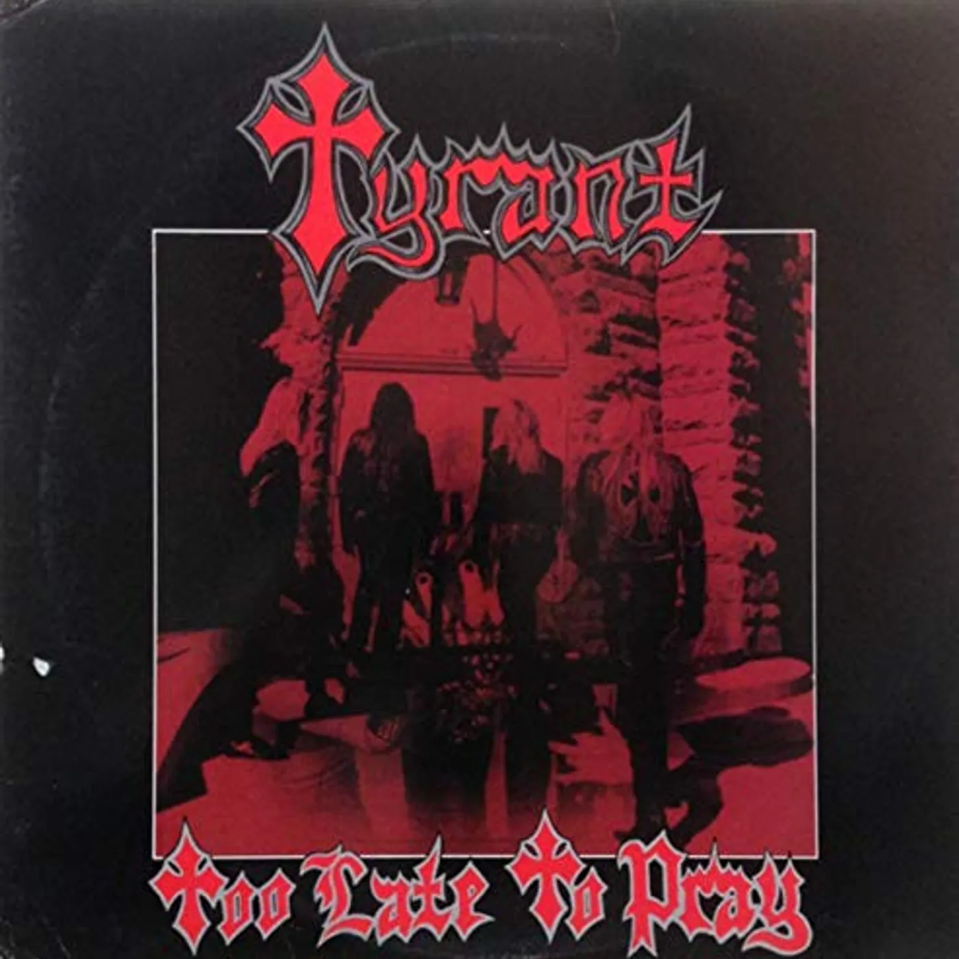 Tyrant Too Late to Pray Vinyl Record