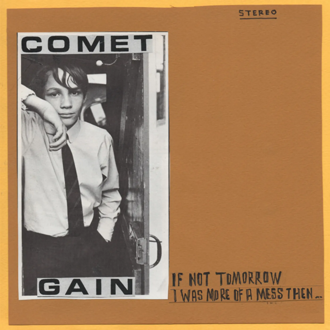 Comet Gain IF NOT TOMORROW / I WAS MORE OF A MESS THEN Vinyl Record