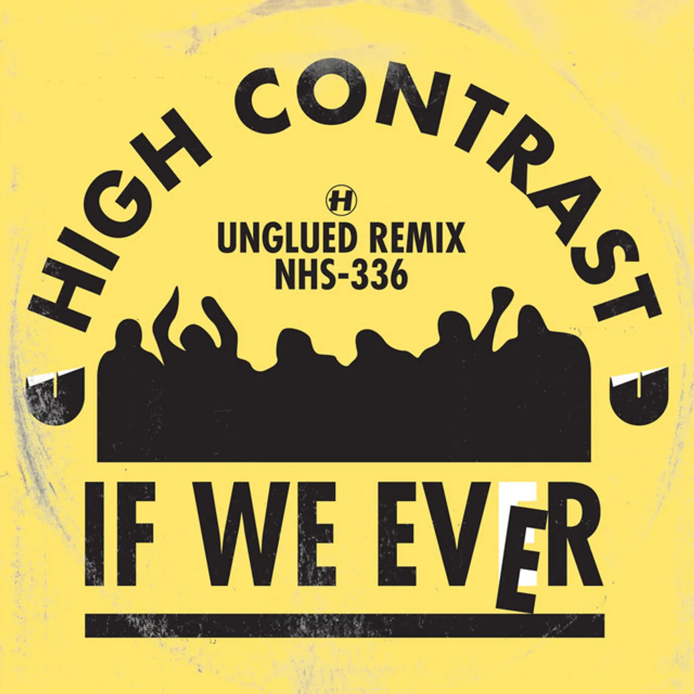 High Contrast IF WE EVER (UNGLUED REMIX) / ORIGINAL Vinyl Record
