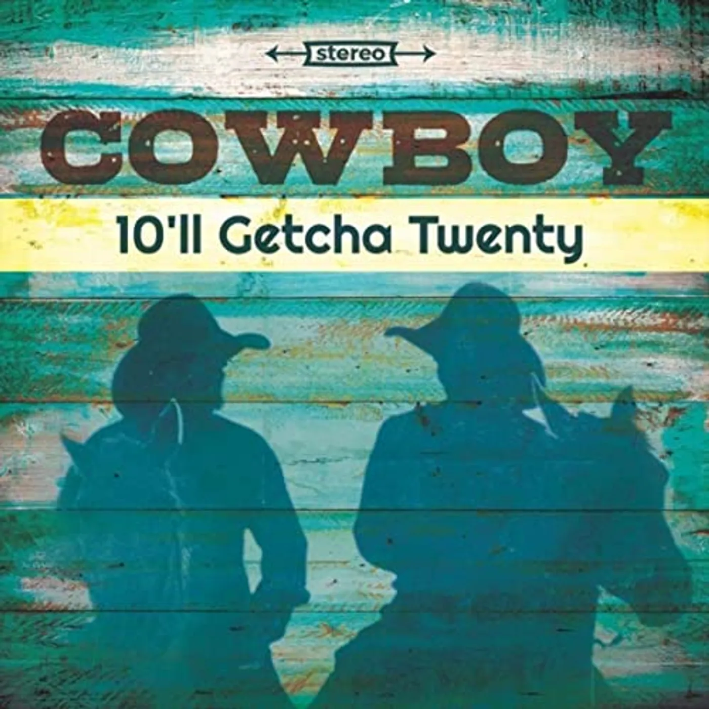Cowboy 10'll Getcha Twenty Vinyl Record