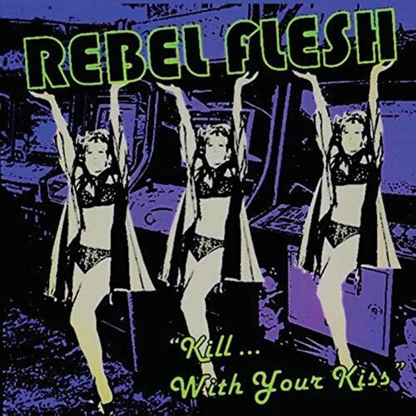 Rebel Flesh KILL WITH YOUR KISS CD