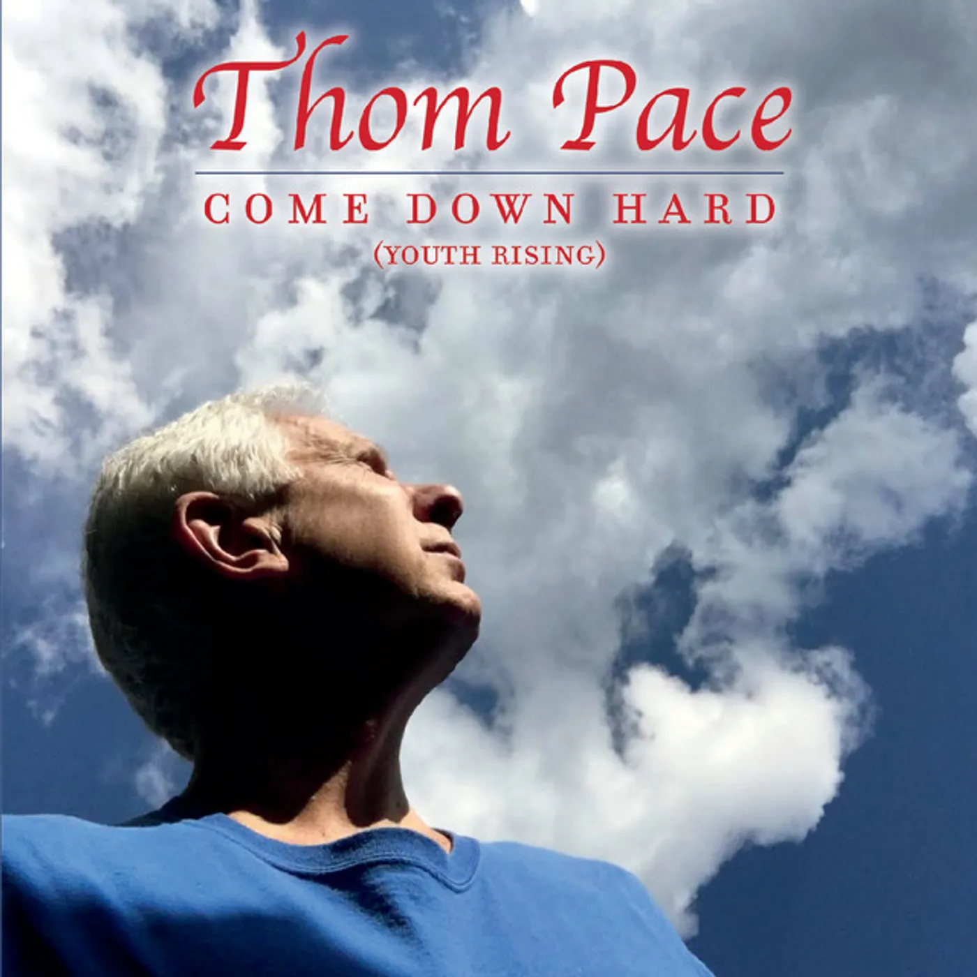 Thom Pace COME DOWN HARD (YOUTH RISING) CD
