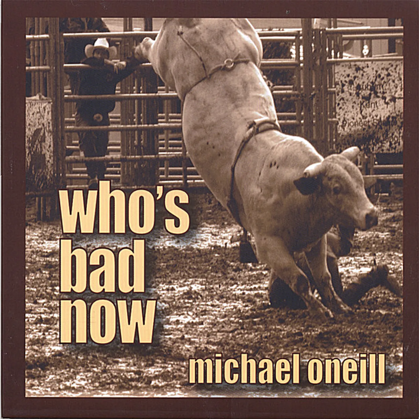 Michael Oneill WHO'S BAD NOW CD