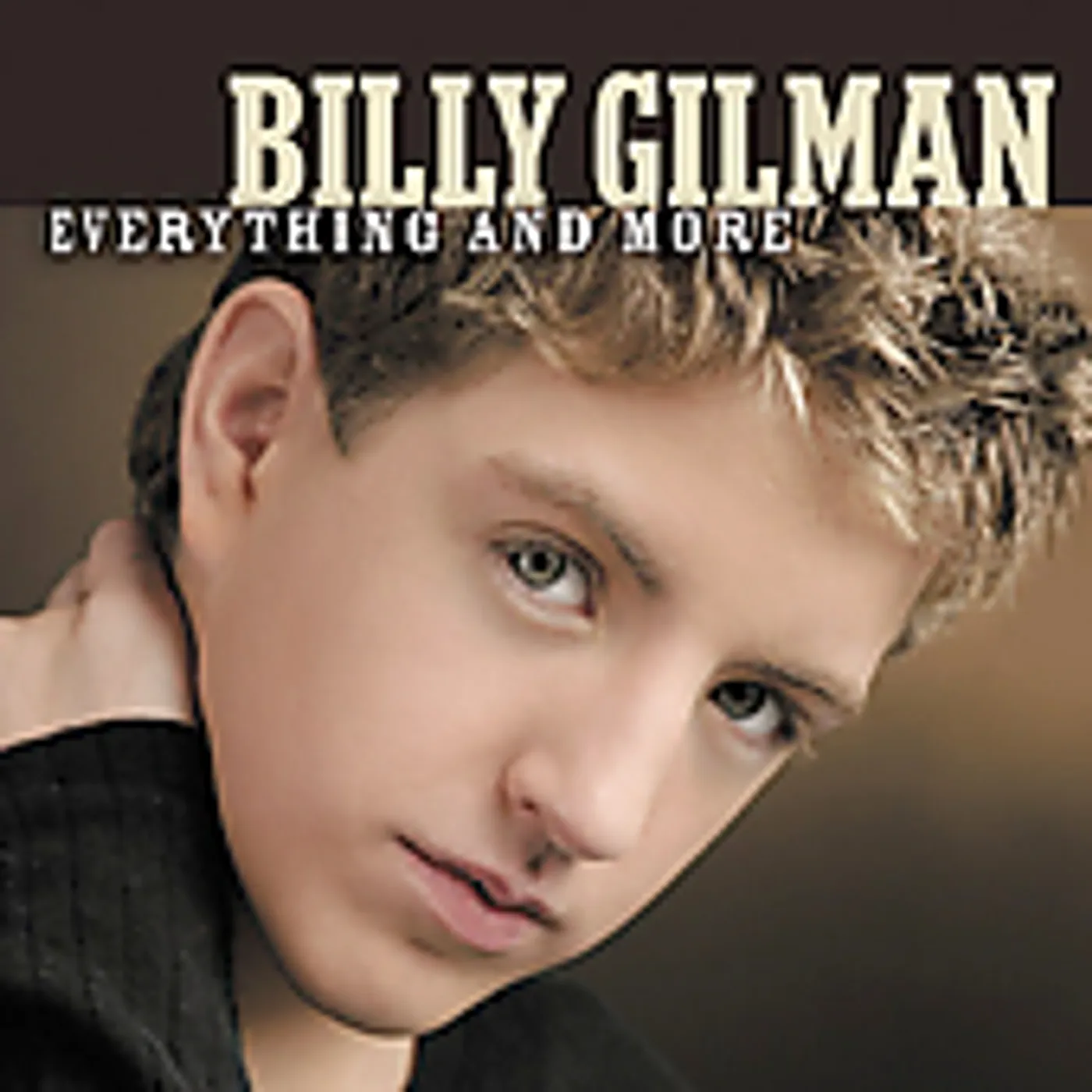 Billy Gilman EVERYTHING & MORE CD