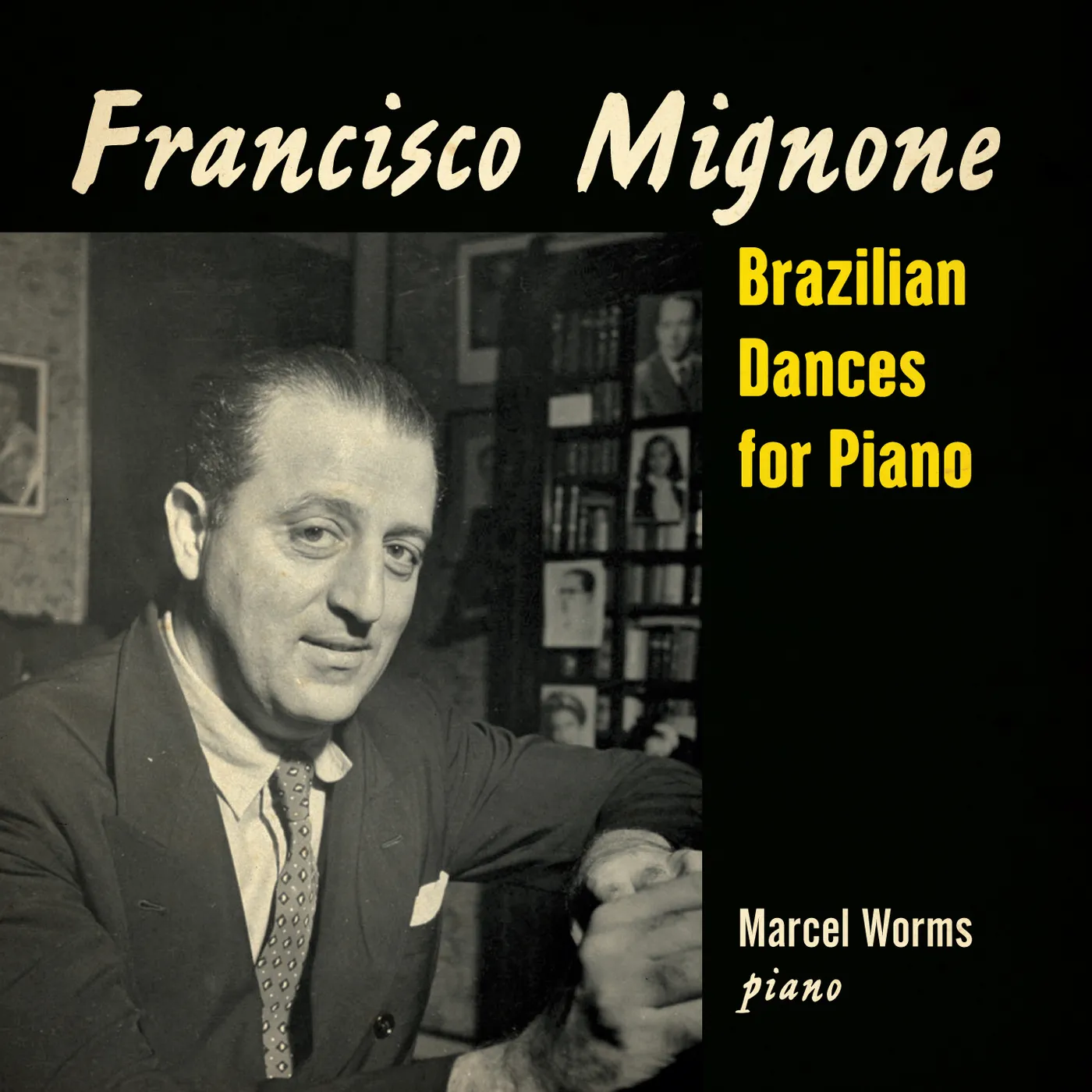 Marcel Worms FRANCISCO MIGNONE: BRAZILIAN DANCES FOR PIANO CD