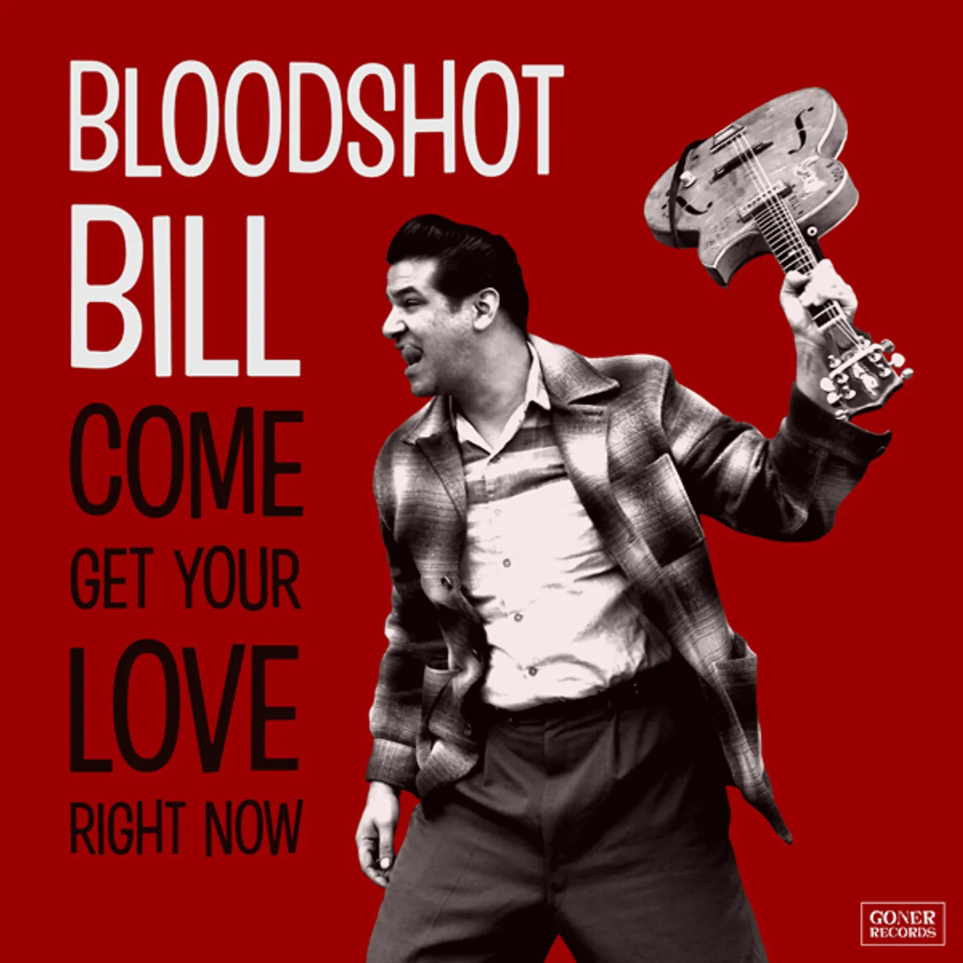 Bloodshot Bill COME AND GET YOUR LOVE RIGHT NOW CD