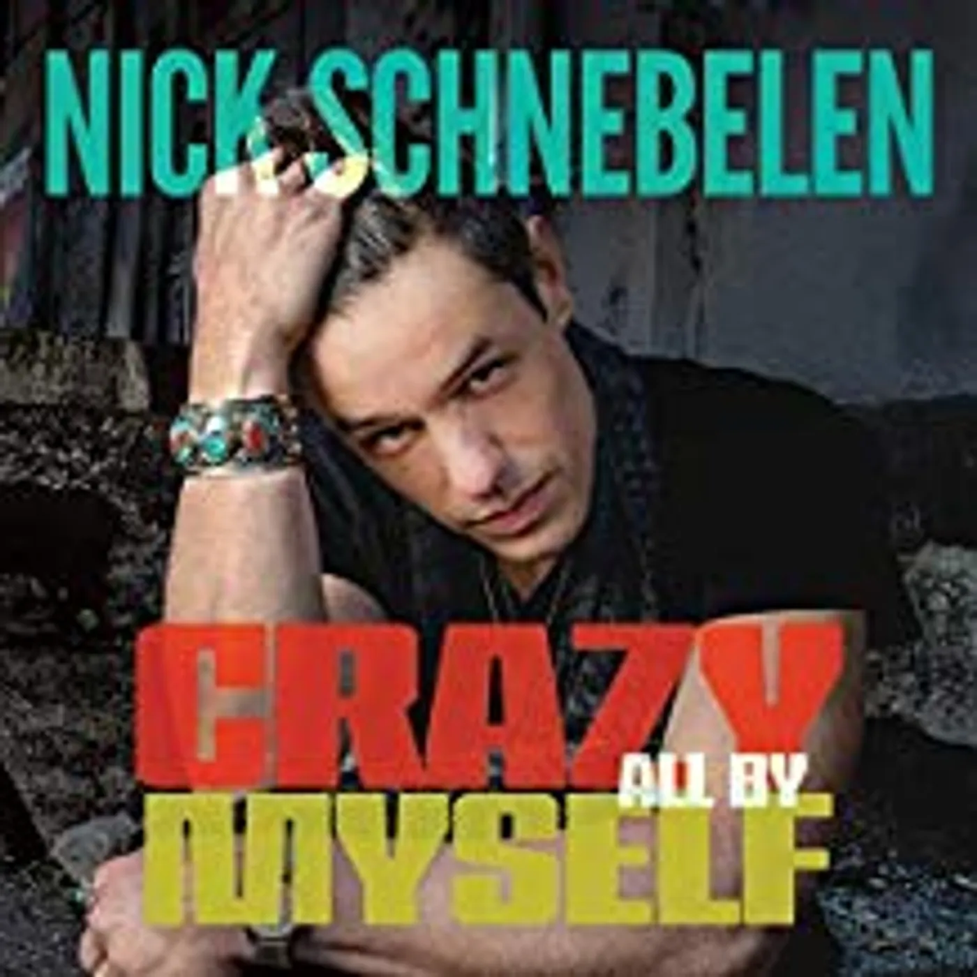 Nick Schnebelen CRAZY ALL BY MYSELF CD