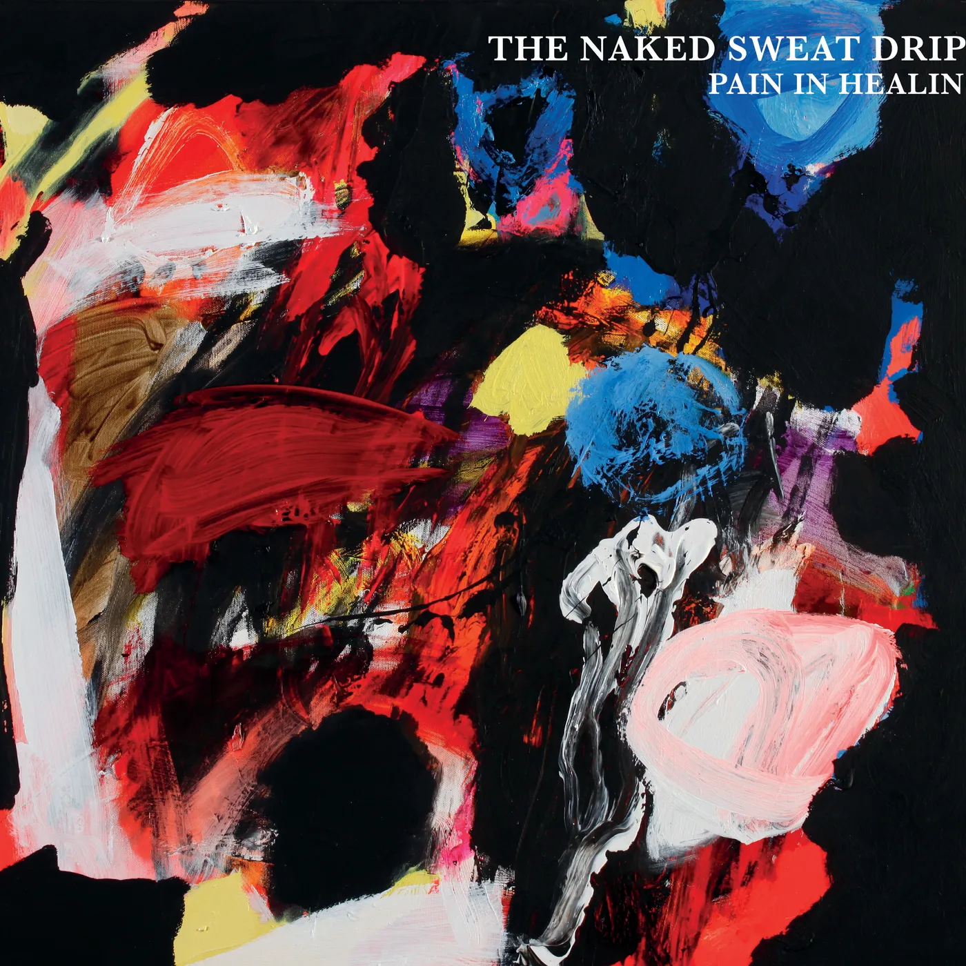 The Naked Sweat Drips PAIN IN HEALING (180G/GATEFOLD/INSERT) Vinyl Record