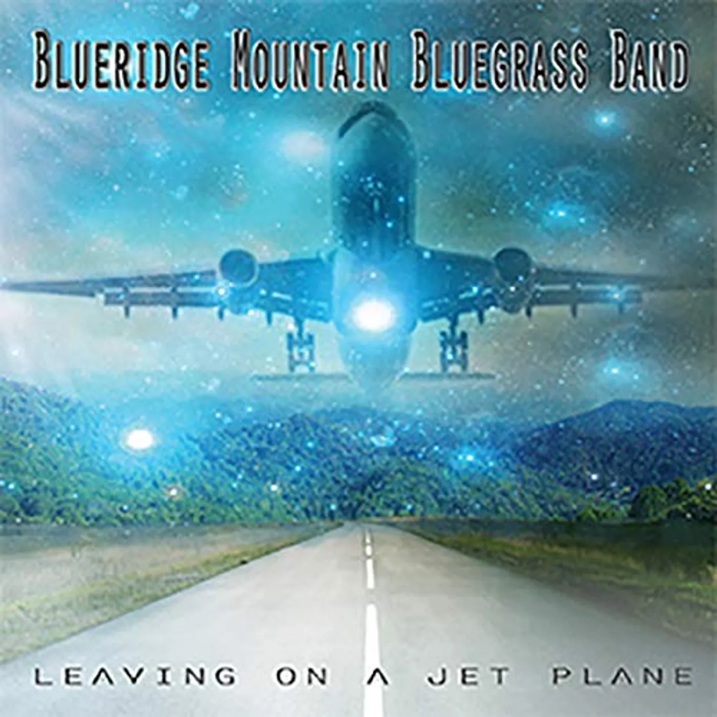 Blueridge Mountain Bluegrass Band LEAVING ON A JET PLANE CD