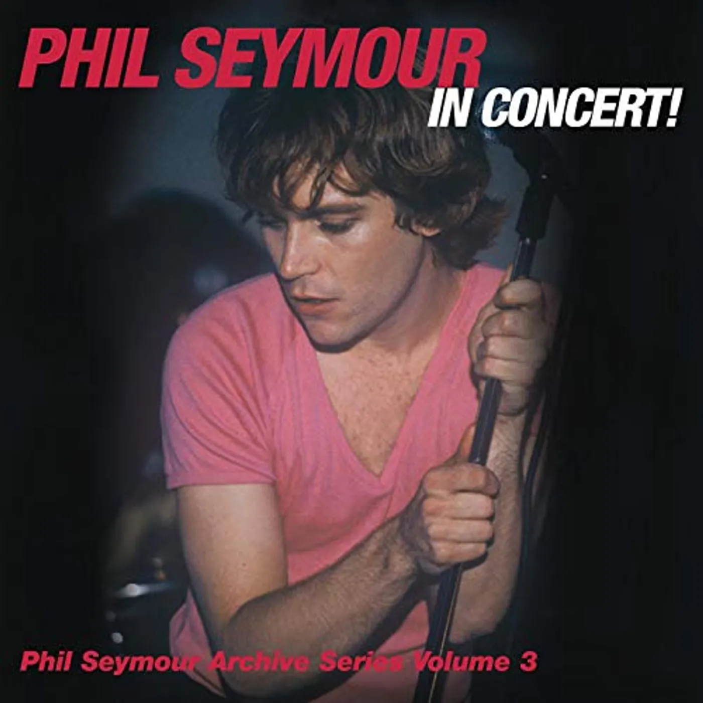 PHIL SEYMOUR IN CONCERT ARCHIVE SERIES VOLUME 3 CD