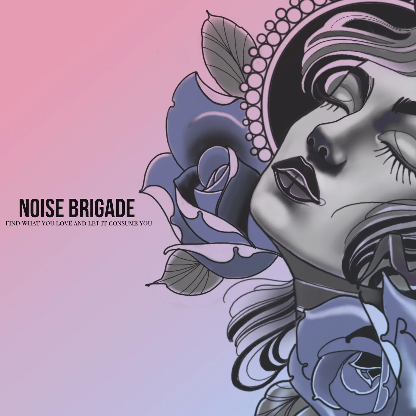 Noise Brigade FIND WHAT YOU LOVE AND LET IT CONSUME YOU CD