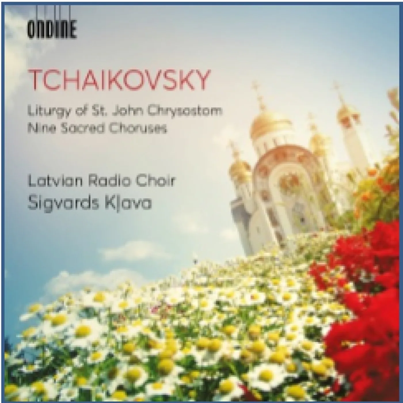 Latvian Radio Choir TCHAIKOVSKY: LITURGY OF ST. JOHN CHRYSOSTOM; NINE SACRED CHORUSES CD