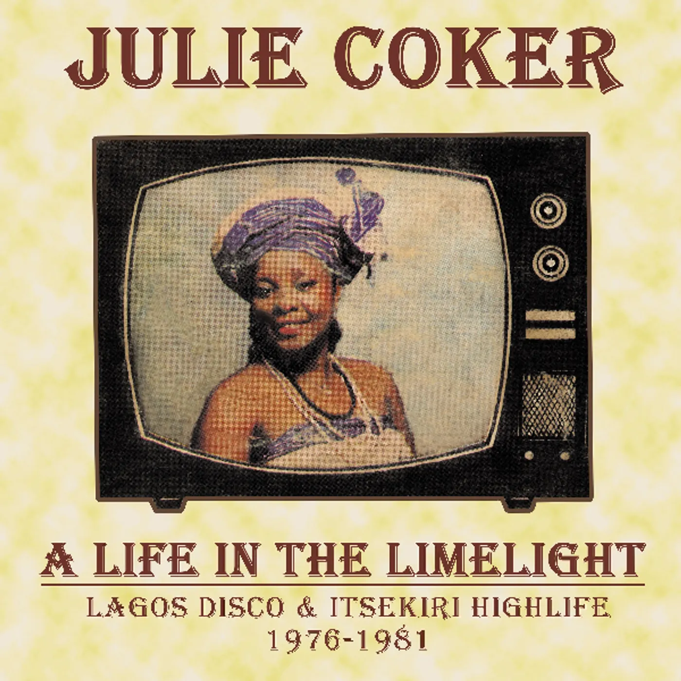 Julie Coker LIFE IN THE LIMELIGHT: LAGOS DISCO & ITSEKIRI HIGHLIFE, 1976-1981 CD