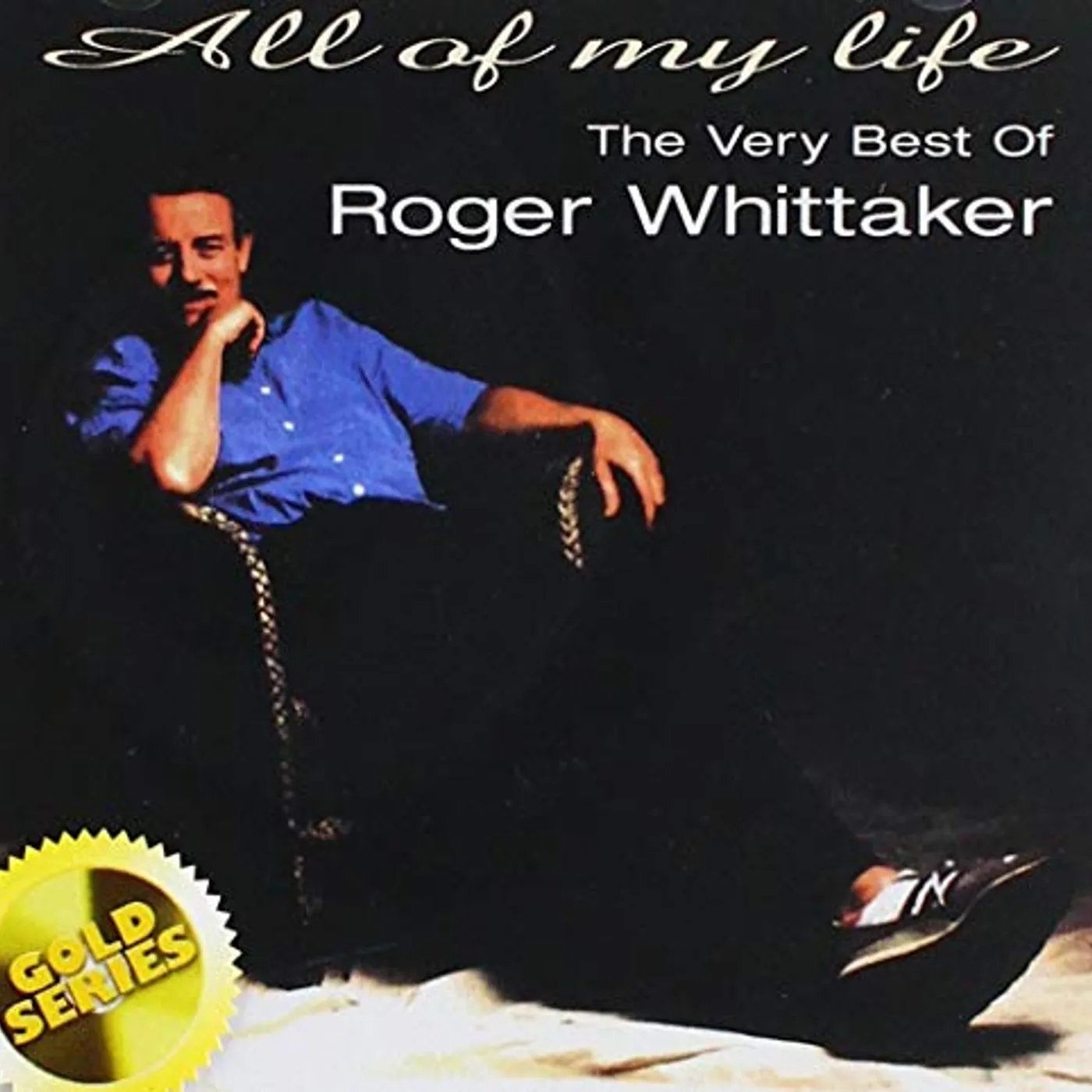 Roger Whittaker ALL OF MY LIFE: THE VERY BEST (GOLD SERIES) CD
