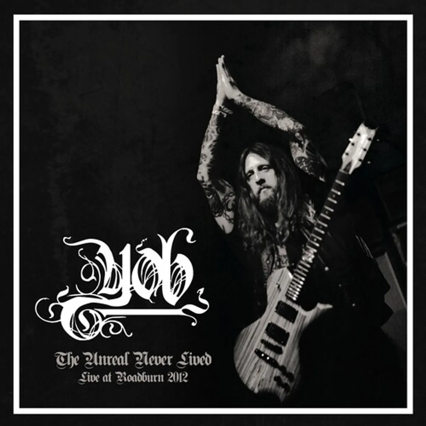 YOB UNREAL NEVER LIVED. LIVE AT ROADBURN 2012 Vinyl Record