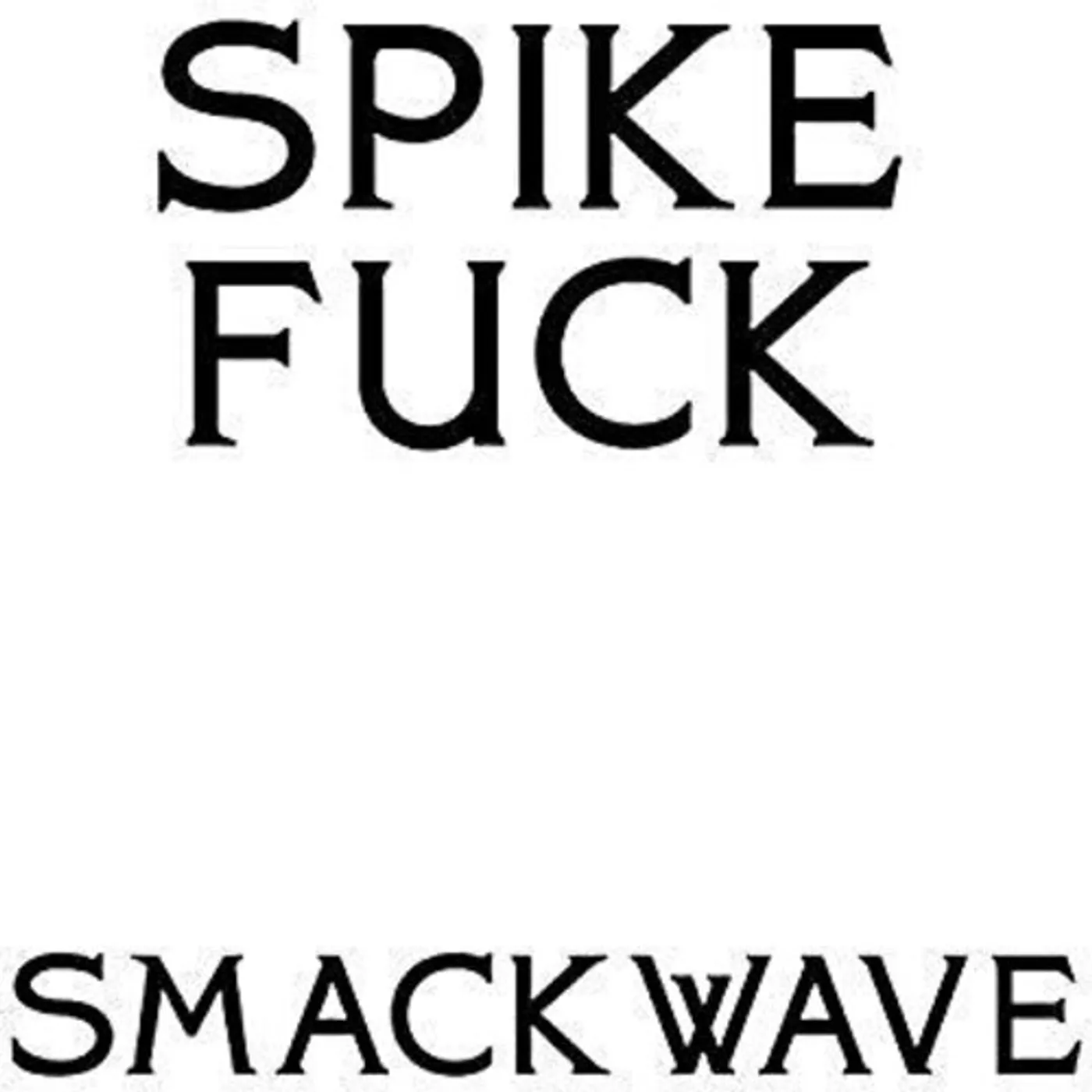 Spike Fuck SMACKWAVE Vinyl Record