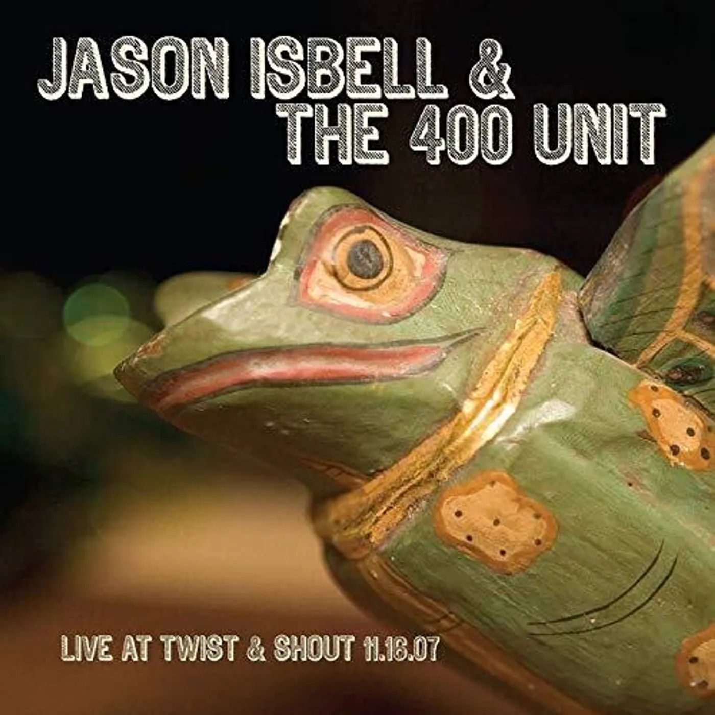 Jason Isbell and the 400 Unit LIVE FROM TWIST & SHOUT 11.16.07 Vinyl Record