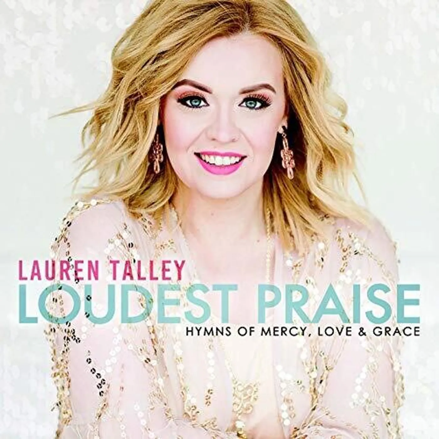 Lauren Talley LOUDEST PRAISE / HYMNS OF MERCY / LOVE & GRACE CD