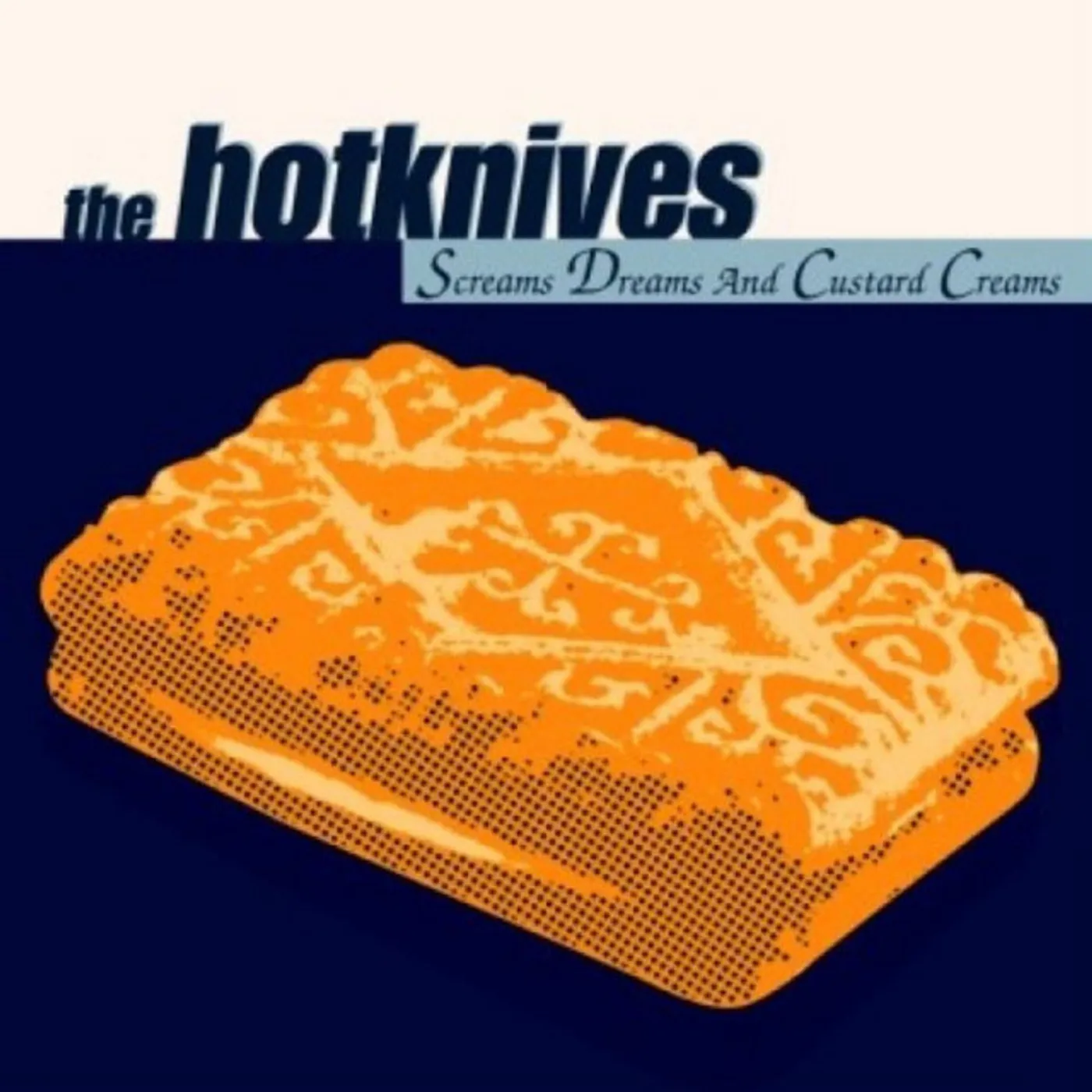Hotknives SCREAMS DREAMS & CUSTARD CREAMS CD