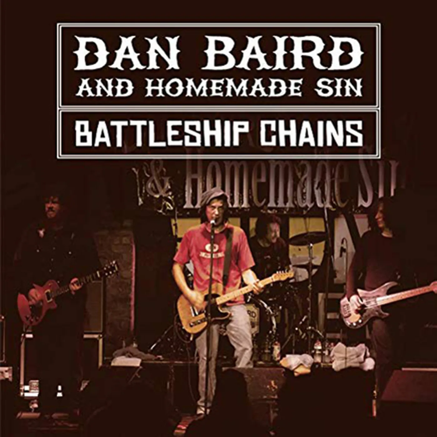 Dan Baird and Homemade Sin BATTLESHIP CHAINS CD