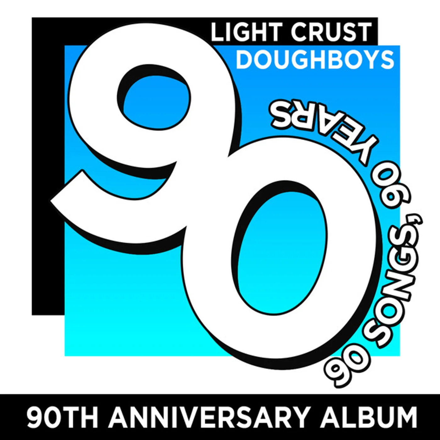 Light Crust Doughboys 90TH ANNIVERSARY ALBUM: 90 SONGS / 90 YEARS CD