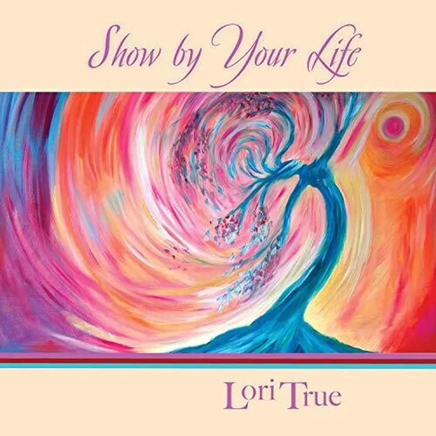 Lori True SHOW BY YOUR LIFE CD