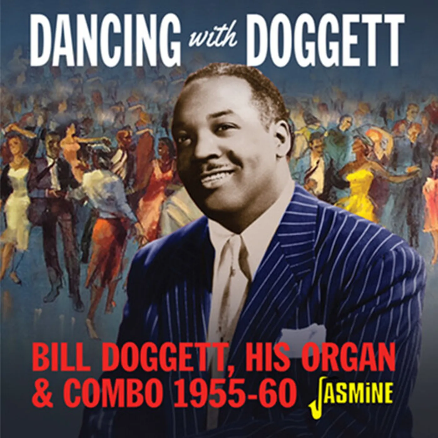 DANCING WITH BILL DOGGETT HIS ORGAN & COMBO 55-60 CD
