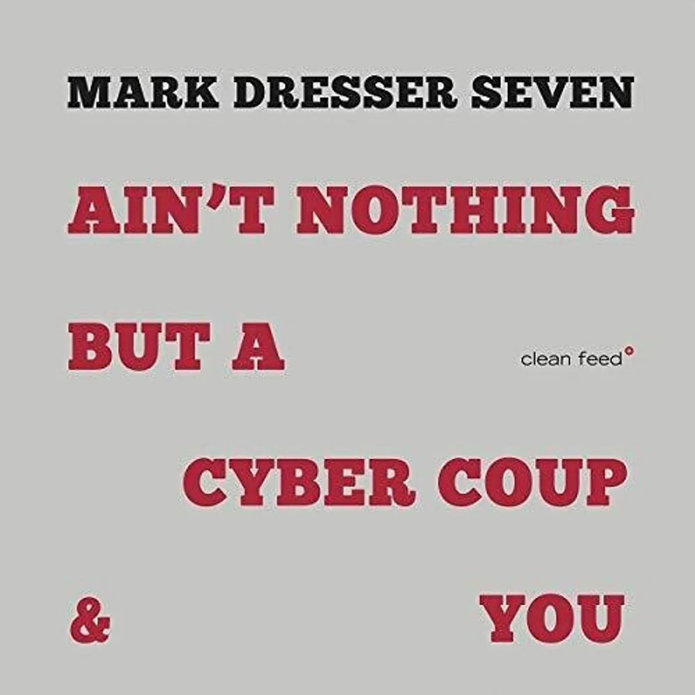 Mark Dresser AIN'T NOTHING BUT A CYBER COUP & YOU CD