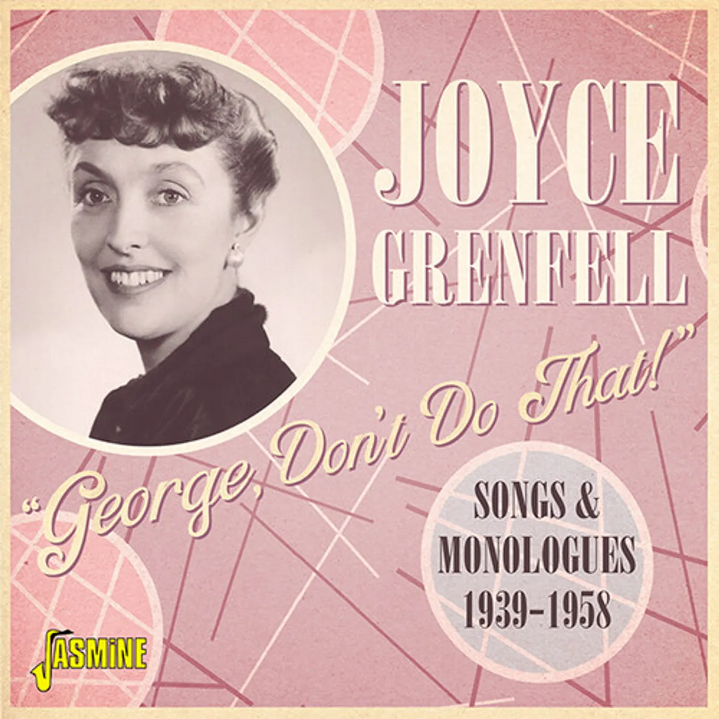 Joyce Grenfell GEORGE DON'T DO THAT: SONGS & MONOLOGUES 1939-1958 CD