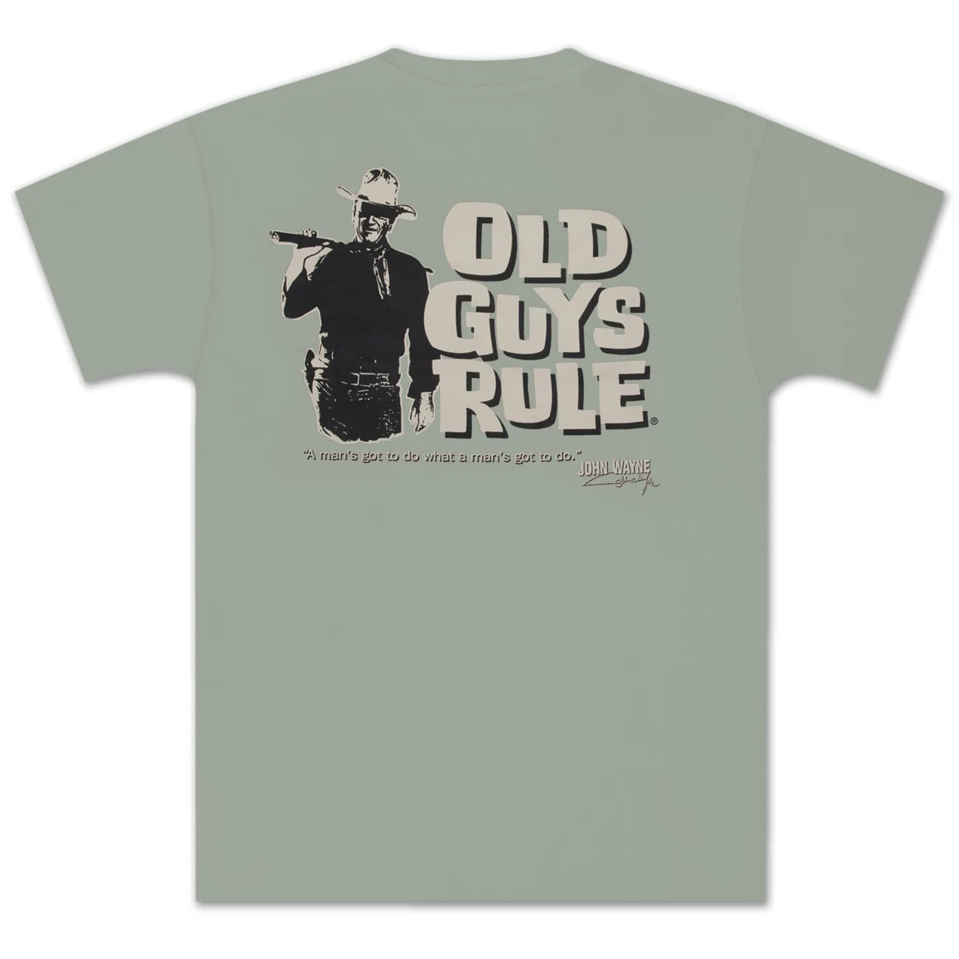 John Wayne Old Guys Rule "Man's Gotta Do" Unisex T-shirt