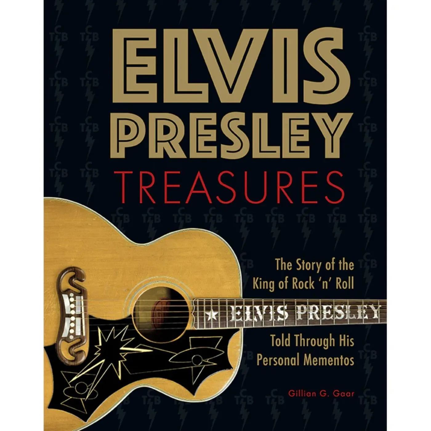 Elvis Presley Treasures The Story of the King of Rock n Roll Told Through His Personal Mementos By Gillian G. Gaar