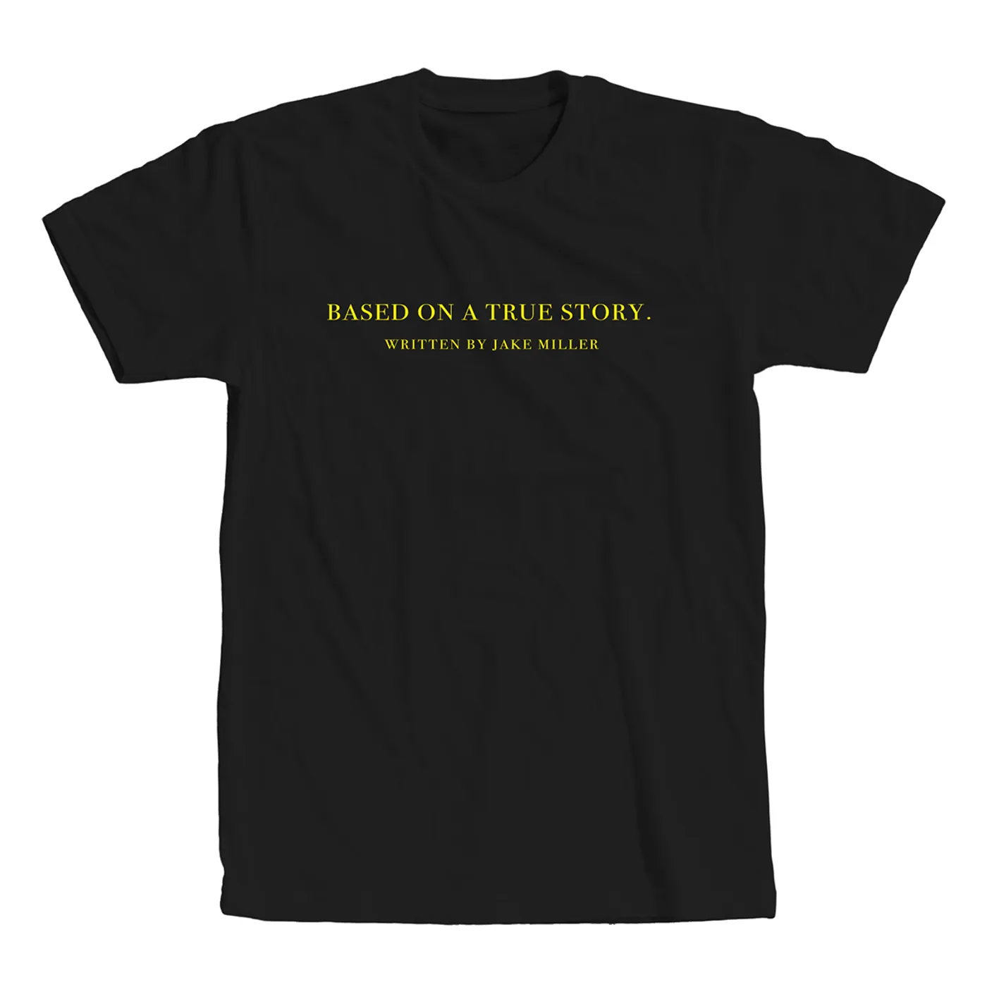 Jake Miller BASED ON A TRUE STORY. T-SHIRT