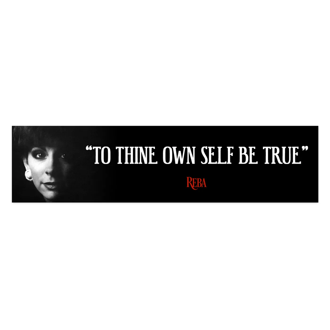 Reba McEntire Thine Own Self Be True Bumper Sticker